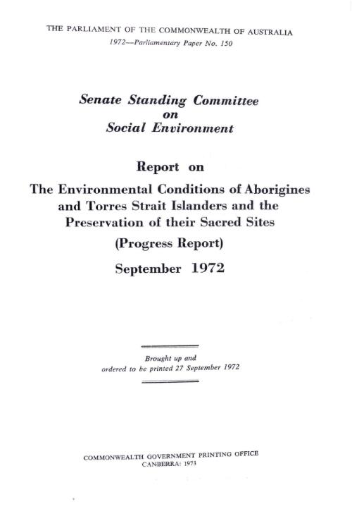 Report on the environmental conditions of Aborigines and Torres Strait Islanders and the preservation of their sacred sites (progress report) September 1972 / Senate Standing Committee on Social Environment