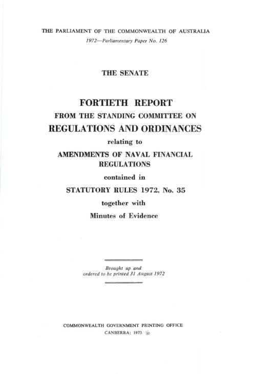 Senate fortieth report from the Standing Committee on Regulations and Ordinances relating to amendments of the Naval Financial Regulations contained in Statutory Rules 1972, No. 35 together with minutes of evidence