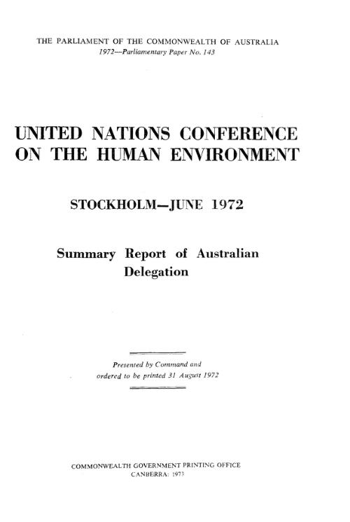 Summary report of Australian Delegation to the United Nations Conference on the Human Environment, Stockholm, 5-16 June, 1972