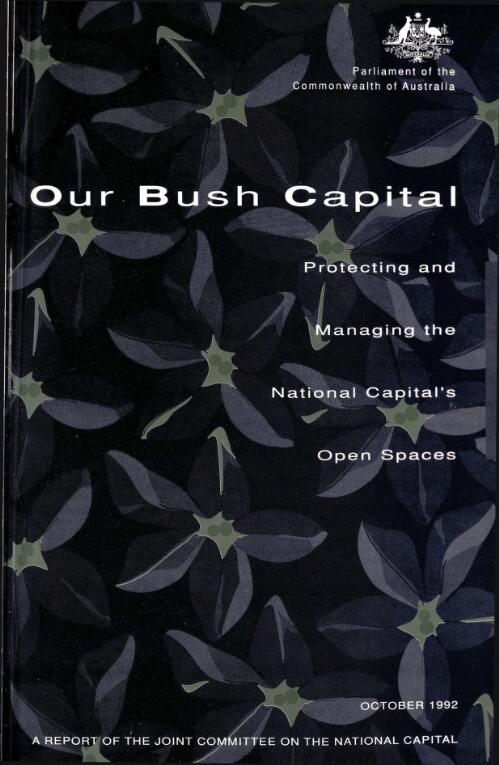 Our bush capital : protecting and managing the national capital's open spaces : report of the Joint Committee on the National Capital