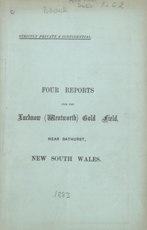 Four reports upon the Lucknow (Wentworth) gold field, near Bathurst, New South Wales