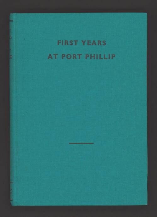 First years at Port Phillip : preceded by a summary of historical events from 1768 / by Robert Douglass Boys