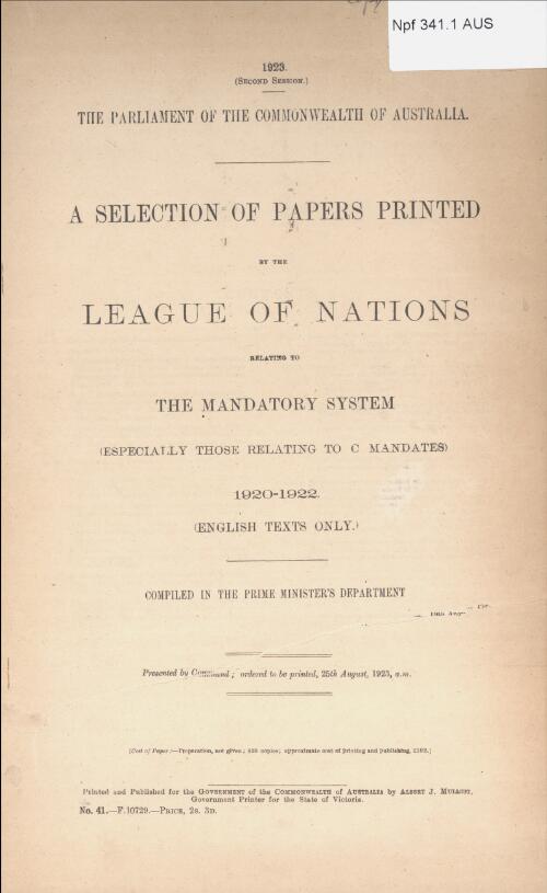 Selection of papers printed  by the League of Nations relating to the mandatory system (especially those relating to C mandates, 1920-1922 : compiled in the Prime Minister's Department