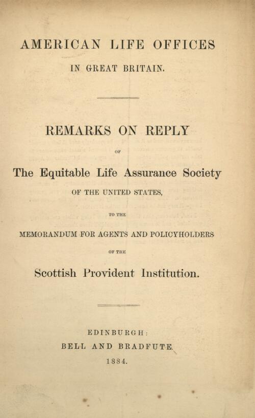 American life offices in Great Britain : remarks on reply of the Equitable Life Assurance Society of the United States to the memorandum for agents and policyholders of the Scottish Provident Institution