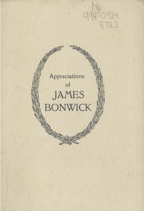 Appreciations of James Bonwick, born 1817, died 1906