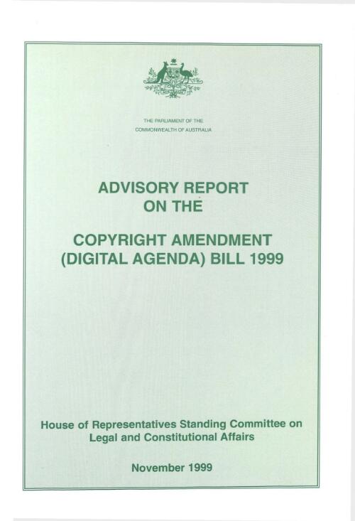 Advisory report on Copyright Amendment (Digital Agenda) Bill 1999 / House of Representatives Standing Committee on Legal and Constitutional Affairs