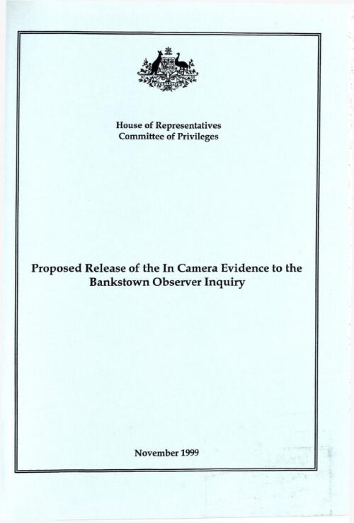 Proposed release of the in camera evidence to the Bankstown Observer inquiry / House of Representatives Committee of Privileges