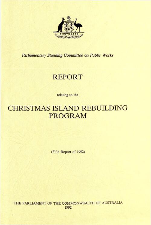 Report relating to the Christmas Island rebuilding program (fifth report of 1992) / Parliamentary Standing Committee on Public Works