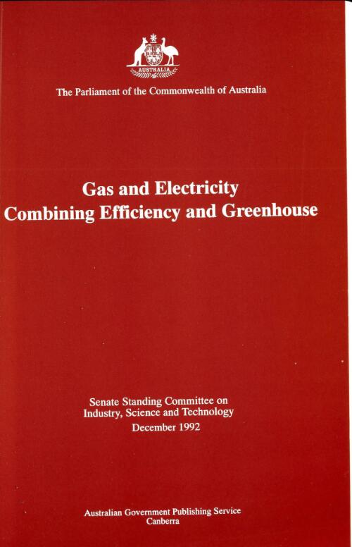 Gas and electricity : combining efficiency and greenhouse / Senate Standing Committee on Industry, Science and Technology