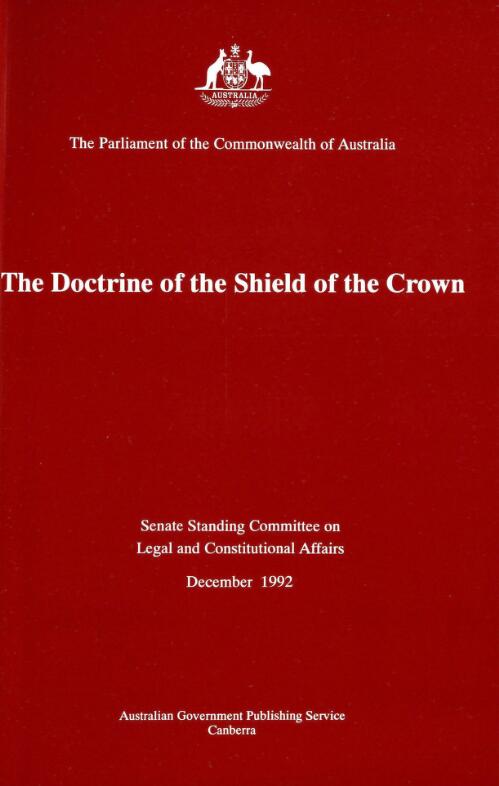 The doctrine of the Shield of the Crown / report by the Senate Standing Committee on Legal and Constitutional Affairs
