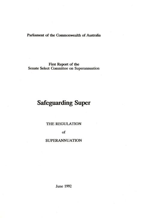 Safeguarding super : the regulation of superannuation / first report of the Senate Select Committee on Superannuation