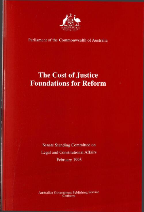 The cost of justice : foundations for reform / report by the Senate Standing Committee on Legal and Constitutional Affairs