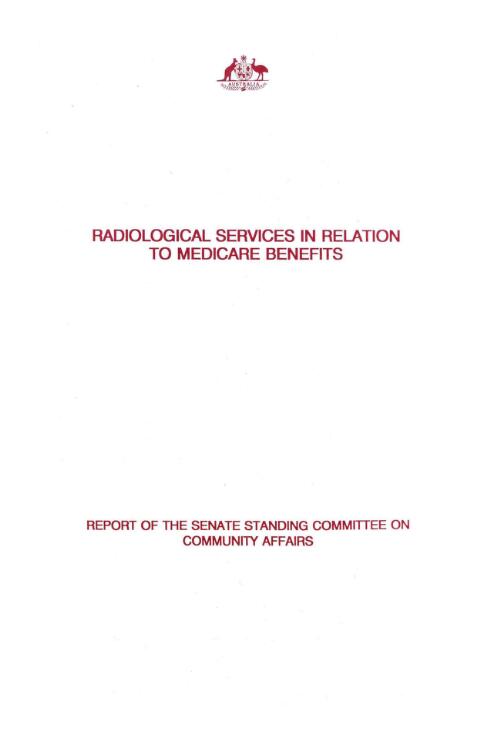 Radiological services in relation to Medicare benefits : report / of the Senate Standing Committee on Community Affairs