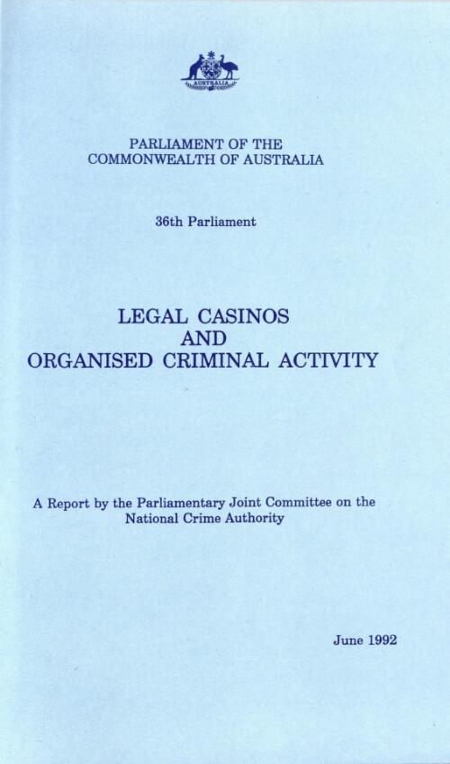 Legal casinos and organised criminal activity / a report by the Parliamentary Joint Committee on the National Crime Authority
