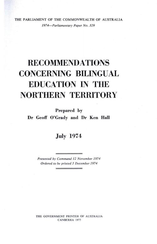 Recommendations concerning bilingual education in the Northern Territory / prepared by Geoff O'Grady and Ken Hall [i.e. Hale], July 1974