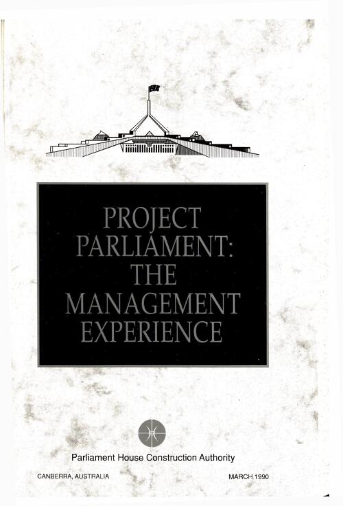 Project Parliament : the management experience / Parliament House Construction Authority