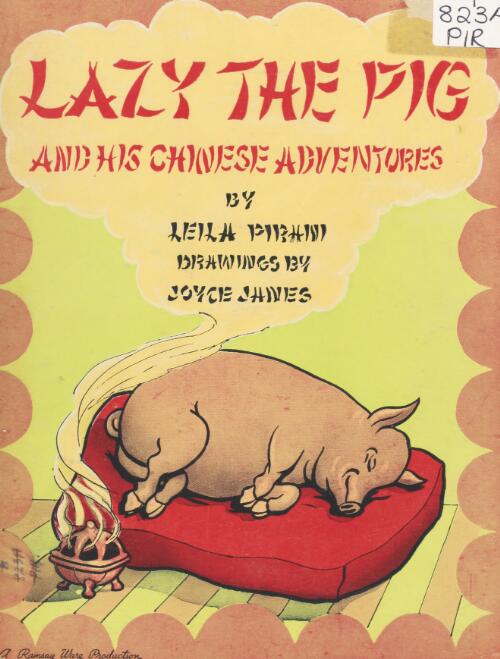 Lazy the pig, and his Chinese adventures / by Leila Pirani ; drawings by Joyce Janes