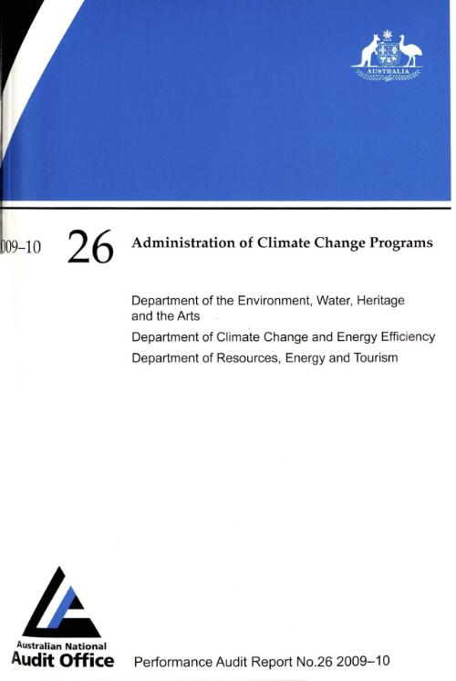 Administration of climate change programs : Department of the Environment, Water, Heritage and the Arts; Department of Climate Change and Energy Efficiency; Department of Resources, Energy and Tourism / the Auditor-General