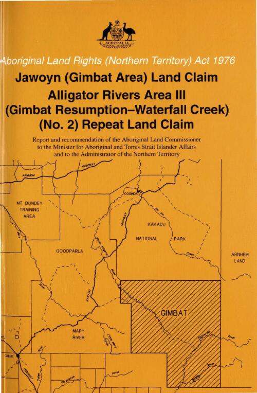 Jawoyn (Gimbat area) land claim no. 111, Alligator Rivers area III (Gimbat resumption - Waterfall Creek) (no. 2), repeat land claim no. 142 : report amd recommendation of the Aboriginal Land Commissioner