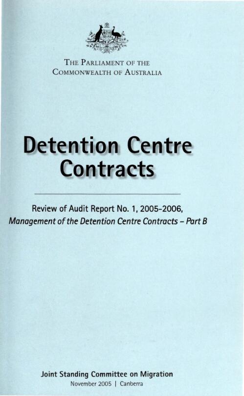 Detention centre contracts : review of Audit report No. 1, 2005-2006, Management of the detention centre contracts - Part B / Joint Standing Committee on Migration