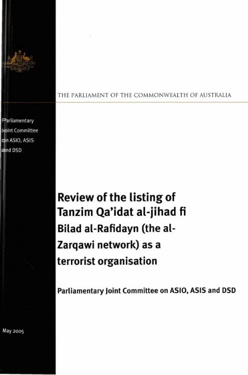 Review of the listing of Tanzim Qai̕dat al-Jihad fi Bilad al-Rafidayn (the al-Zarqawi network) as a terrorist organisation / Parliamentary Joint Committee on ASIO, ASIS and DSD
