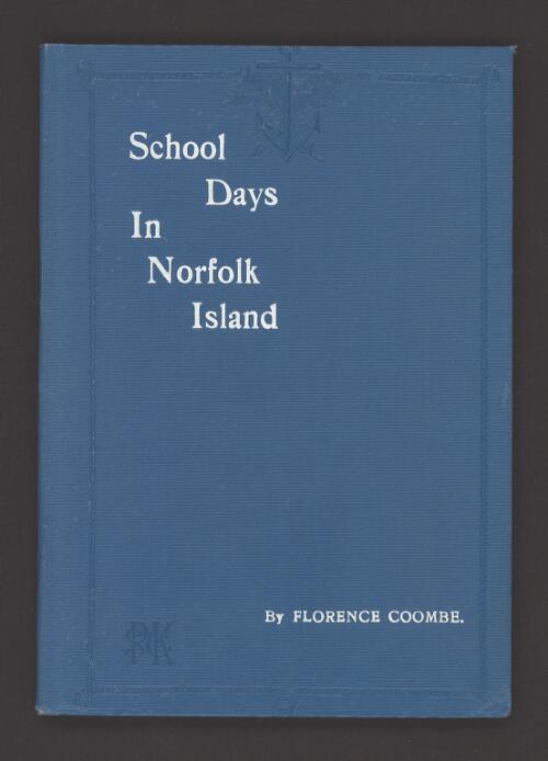 School-days in Norfolk Island / by Florence Coombe ; illustrated from photographs by Beattie, Hobart