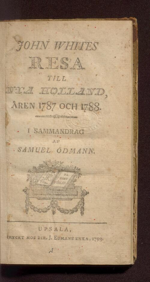 John White's Resa till Nya Holland, aren 1787 och 1788 / i sammandrag af Samuel Odmann