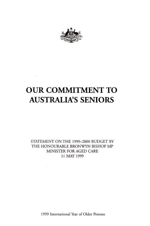Our commitment to Australia's seniors : statement on the 1999-2000 budget / by the Honourable  Bronwyn Bishop MP Minister for Aged Care, 11 May 1999