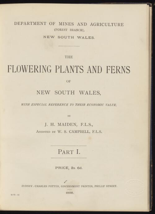 The flowering plants and ferns of New South Wales : with especial reference to their economic value / by J.H. Maiden ; assisted by W.S. Campbell