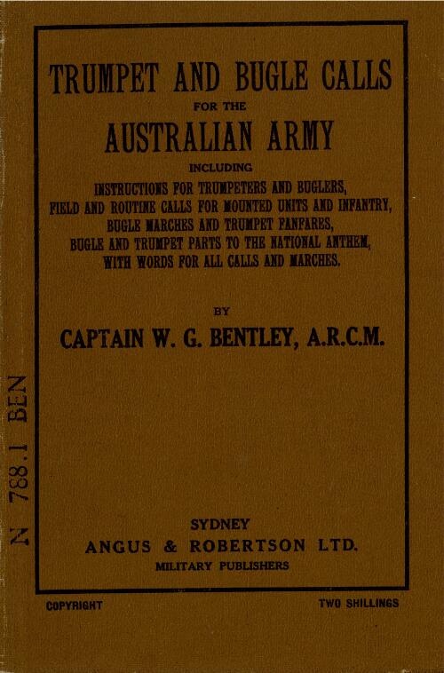 Trumpet and bugle calls for the Australian army : including instructions for trumpeters and buglers ... / by W.G. Bentley