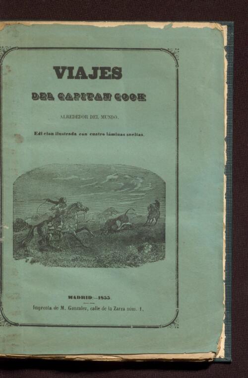 Historia de los viajes del Capitan Cook per mar y tierra / traducidos al castellano por Don J.M.Y.P. y Don S.C