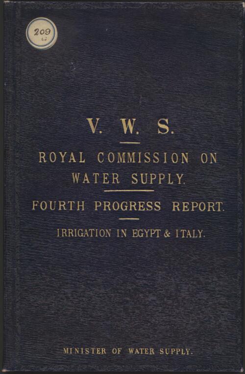 Fourth progress report : irrigation in Egypt and Italy : a memorandum for the members of the Royal Commission on Water Supply / by Alfred Deakin