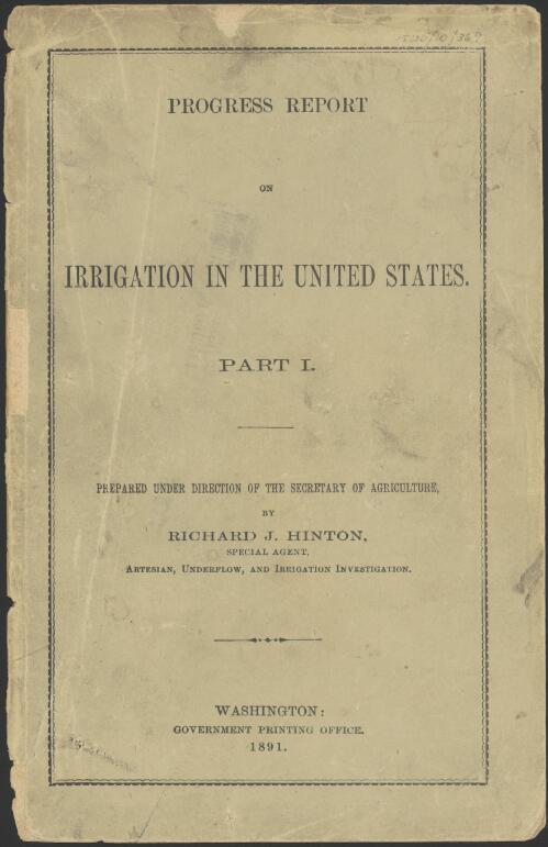 Progress report on irrigation in the United States. Part I / by Richard J. Hinton ; prepared under the direction of the Secretary of Agriculture