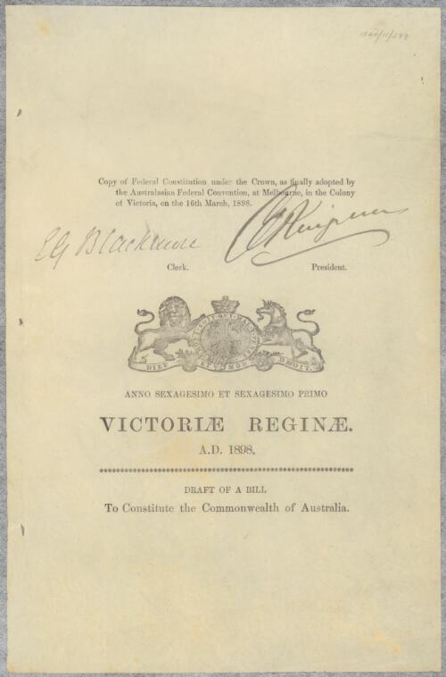 Draft of a Bill to constitute the Commonwealth of Australia : copy of federal constitution under the Crown, as finally adopted by the Australasian Federal Convention at Melbourne, in the colony of Victoria, on the 16th March, 1898