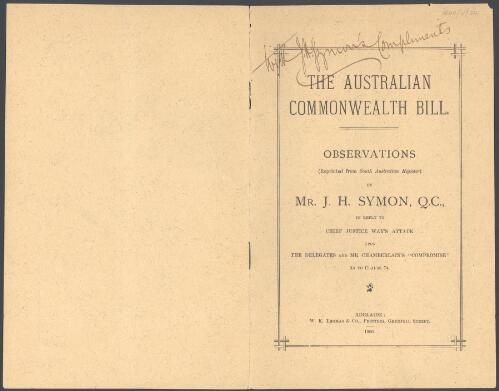 The Australian Commonwealth Bill : observations by Mr. J.H. Symon, Q.C., in reply to Chief Justice Way's attack upon the delegates and Mr. Chamberlain's "compromise" as to clause 74