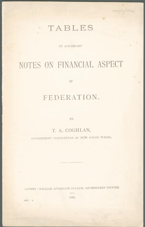 Tables to accompany notes on financial aspects of federation / by T.A. Coghlan