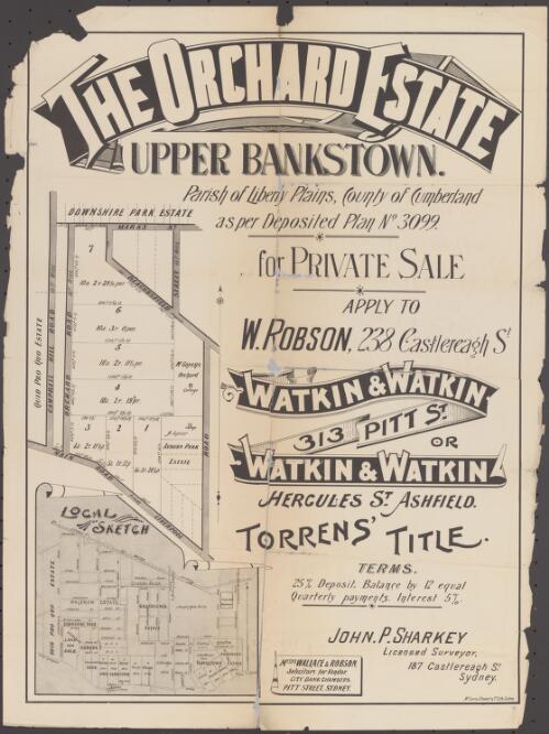 The Orchard Estate, Upper Bankstown [cartographic material] : Parish of Liberty Plains, County of Cumberland as per Deposited Plan No. 3099 for private sale / apply to W. Robson, 238 Castlereagh St., Watkin & Watkin, 313 Pitt St., or Watkin & Watkin, Hercules St., Ashfield