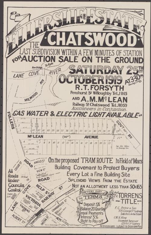Ellerslie Estate, Chatswood [cartographic material] : the last subdivision within a few minutes of station : for auction sale on the ground, Saturday 25th October 1919 at 3.30 p.m. / R.T. Forsyth, Penshurst St Willoughby Tel.J1145 and A.M. McLean, Railway St. Chatswood Tel.J1059, Auctioneers in conjunction