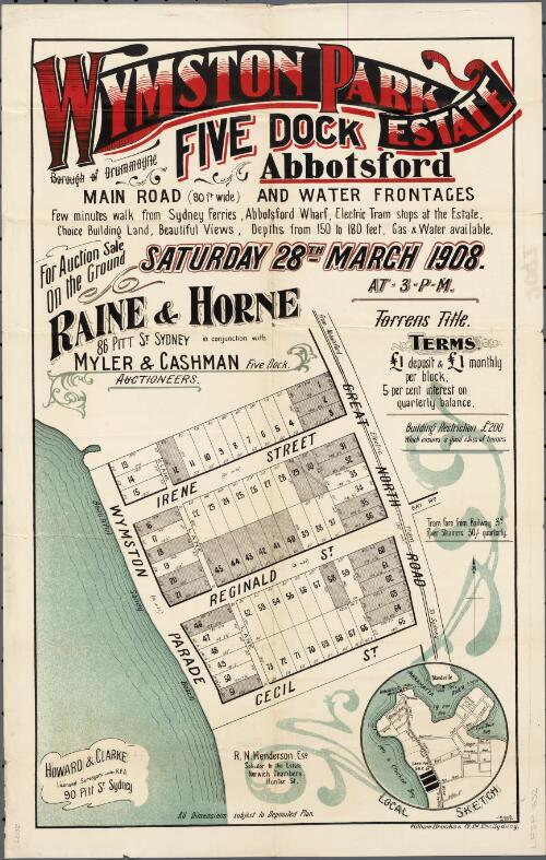 Wymston Park estate, Five Dock, Abbotsford and water frontages [cartographic material] : few minutes walk from Sydney ferries ... / or auction sale on the ground Saturday, 28th March 1908 at 3 p.m., Raine & Horne in conjunction with Myler & Cashman, auctioneers