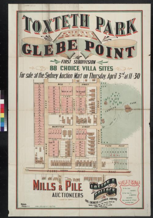Toxteth Park estate, Glebe Point [cartographic material] : first subdivision, 88 choice villa sites / for sale at the Sydney Auction Mart on Thursday April 3rd at 11.30, Mills & Pile, auctioneers