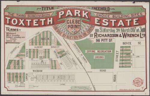 Toxteth Park Estate, Glebe Point [cartographic material] : the third subdivision, choice building sites : for sale by auction on the ground on Saturday 9th March 1907 at 3 p.m / by Richardson & Wrench Ltd., 98 Pitt St