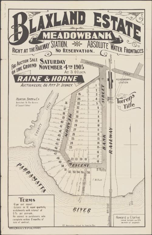 Blaxland Estate, Meadowbank [cartographic material] : right at the railway station, absolute water frontages, no reservation : for auction sale on the ground, Saturday November 4th 1905, at 3 o'clock / Raine & Horne, Auctioneers, 86 Pitt St. Sydney