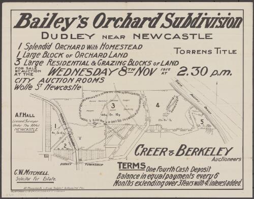 Bailey's Orchard Subdivision, Dudley near Newcastle [cartographic material] : 1 splendid orchard with homestead, 1 large block of orchard land, 3 large residential & grazing blocks of land : for sale by auction at the City Auction Rooms, Wolfe St. Newcastle, Wednesday 8th Nov 1916 at 2.30 p.m. / Creer & Berkeley, auctioneers