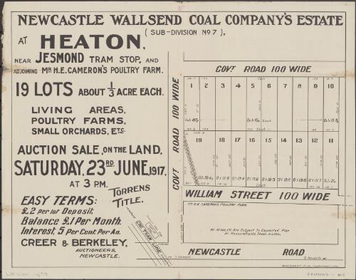 Newcastle Wallsend Coal Company's Estate (sub-division no. 7), at Heaton, near Jesmond tram stop, and adjoining Mr. H.E. Cameron's poultry farm [cartographic material] : 19 lots about 1/3 acre each : living areas, poultry farms, small orchards, etc. : auction sale, on the land, Saturday, 23rd. June, 1917, at 3 p.m. / Creer & Berkeley, auctioneers, Newcastle