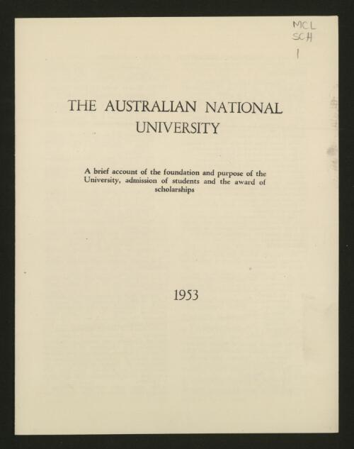 The Australian National University : a brief account of the foundation and purpose of the university, admission of students and the award of scholarships