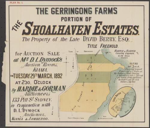 The Gerringong Farms portion of the Shoalhaven Estates, the property of the late David Berry, Esq. [cartographic material] : for auction sale at Mr. D.L. Dymock's auction rooms, Kiama on Tuesday 29th March, 1892 at 2'30, o'clock / by Hardie & Gorman, auctioneers, 133 Pitt St. Sydney in conjunction with D.L. Dymock, auctioneer, Kiama & Jamberoo