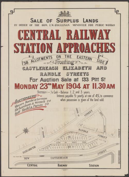 Central Railway Station approaches [cartographic material] : 38 allotments on the eastern side, fronting Castlereagh, Elizabeth and Randle Streets, for auction sale at 133 Pitt St., Monday 23rd May 1904 at 11.30 a.m. / auctioneers, Messrs. Hardie & Gorman, Richardson & Wrench, Ltd., Batt, Rodd, & Purves, Ltd