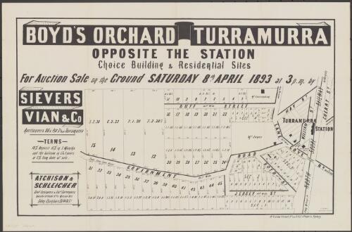 Boyd's orchard, Turramurra [cartographic material] : opposite the station, choice building & residential sites : for auction sale on the ground Saturday 8th April 1893 at 3 p.m. / by Sievers, Vian & Co., auctioneers, 80A Pitt St. & at Turramurra ; J.T. Cahill, draftsman 130 Pitt St