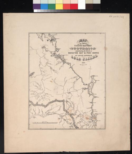 Map of the portion of North Eastern Australia comprehending the districts of Moreton Bay & Port Curtis and especially indicating the gold fields 1858 [cartographic material]