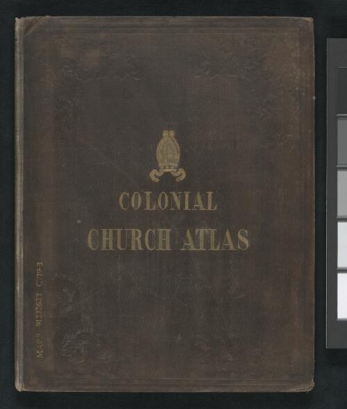 The Colonial church atlas, arranged in dioceses [cartographic material] : with some additional maps, geographical and statistical tables, and an index of places